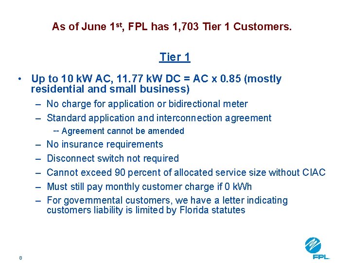 As of June 1 st, FPL has 1, 703 Tier 1 Customers. Tier 1