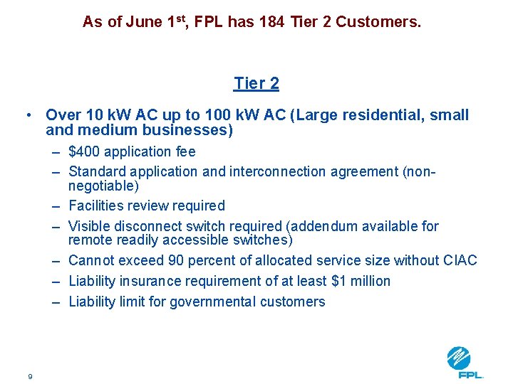 As of June 1 st, FPL has 184 Tier 2 Customers. Tier 2 •