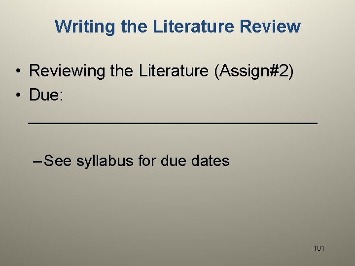 Writing the Literature Review • Reviewing the Literature (Assign#2) • Due: ________________ – See