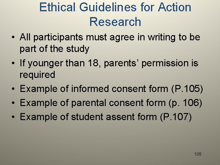 Ethical Guidelines for Action Research • All participants must agree in writing to be