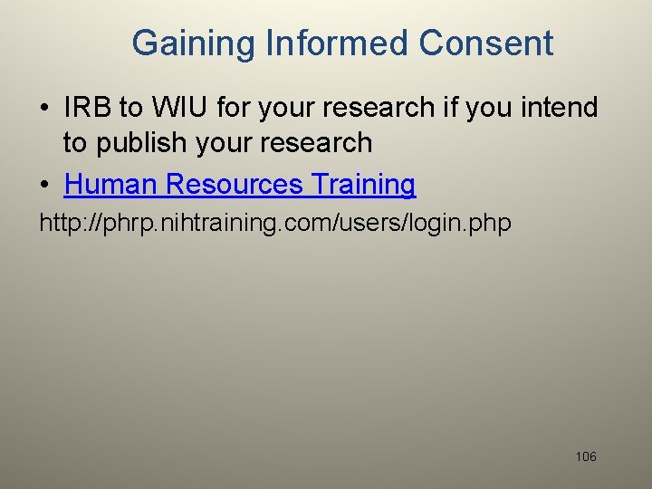 Gaining Informed Consent • IRB to WIU for your research if you intend to