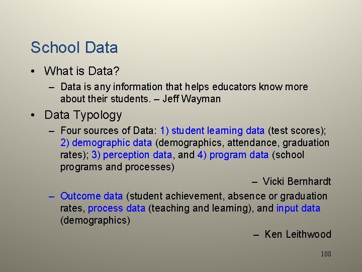 School Data • What is Data? – Data is any information that helps educators