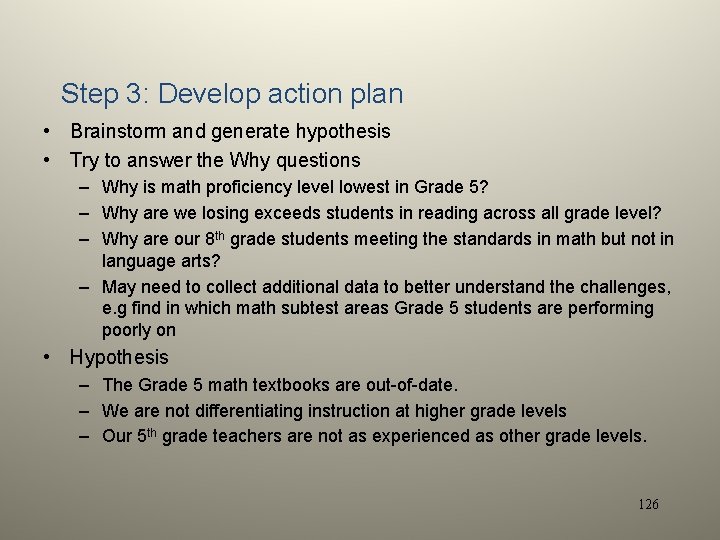 Step 3: Develop action plan • Brainstorm and generate hypothesis • Try to answer