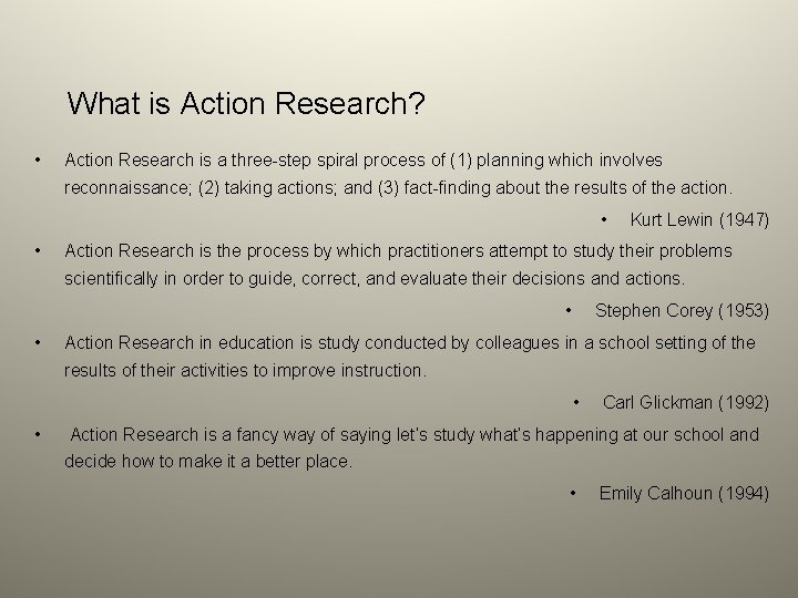 What is Action Research? • Action Research is a three-step spiral process of (1)