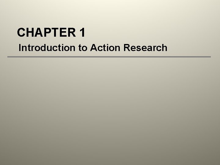 CHAPTER 1 Introduction to Action Research 