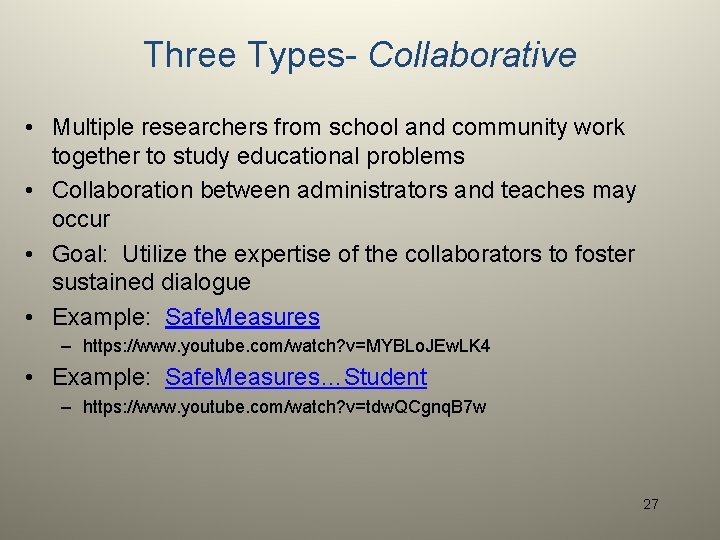 Three Types- Collaborative • Multiple researchers from school and community work together to study