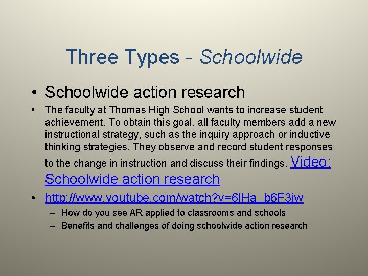 Three Types - Schoolwide • Schoolwide action research • The faculty at Thomas High