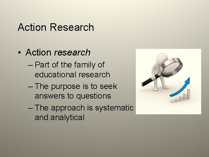 Action Research • Action research – Part of the family of educational research –