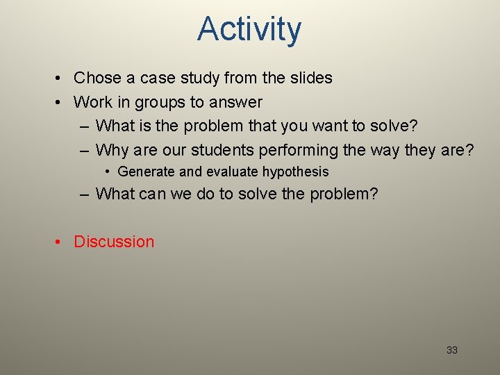 Activity • Chose a case study from the slides • Work in groups to