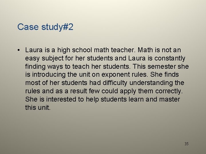 Case study#2 • Laura is a high school math teacher. Math is not an