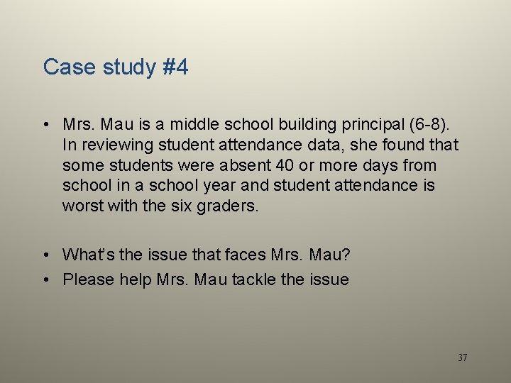 Case study #4 • Mrs. Mau is a middle school building principal (6 -8).