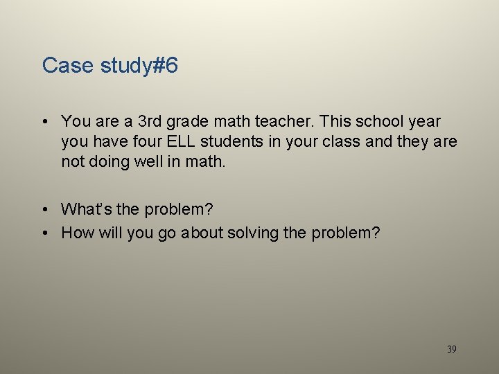 Case study#6 • You are a 3 rd grade math teacher. This school year