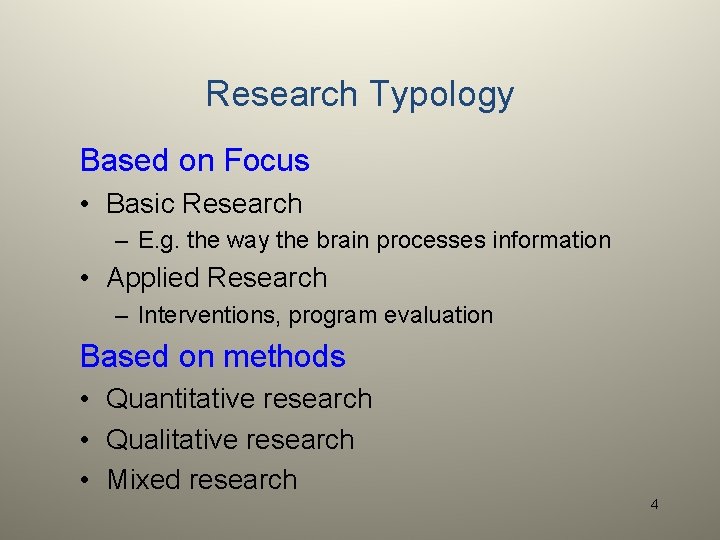 Research Typology Based on Focus • Basic Research – E. g. the way the