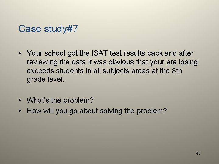 Case study#7 • Your school got the ISAT test results back and after reviewing