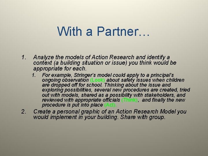 With a Partner… 1. Analyze the models of Action Research and identify a context