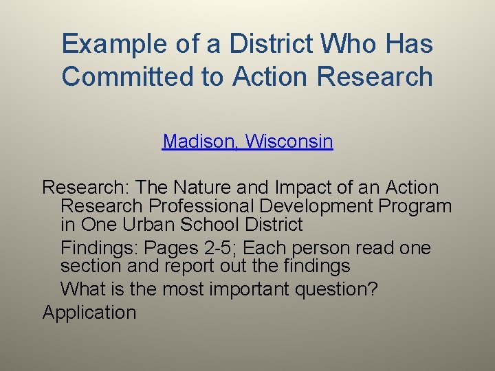 Example of a District Who Has Committed to Action Research Madison, Wisconsin Research: The