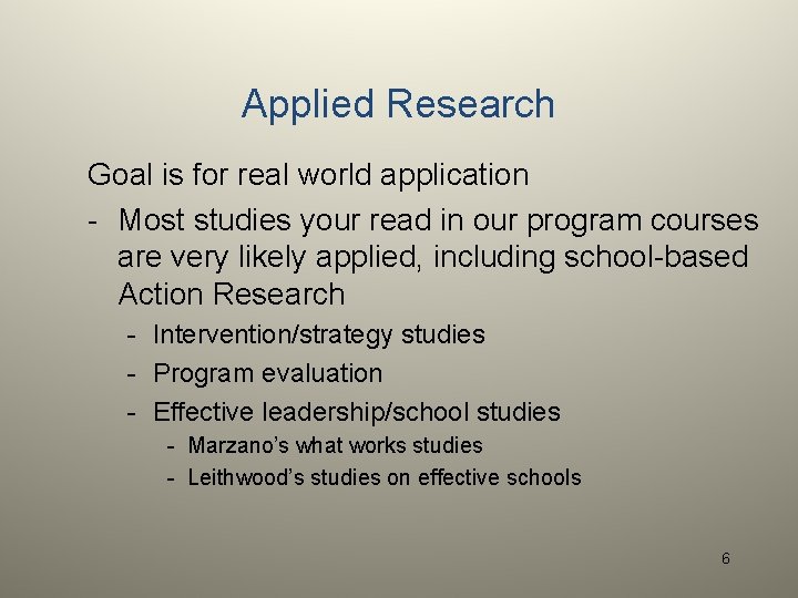 Applied Research Goal is for real world application - Most studies your read in