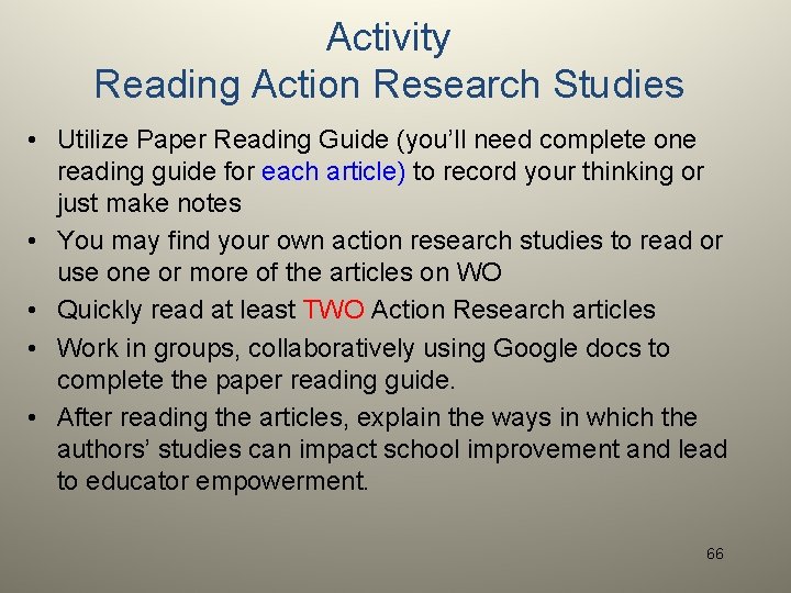 Activity Reading Action Research Studies • Utilize Paper Reading Guide (you’ll need complete one