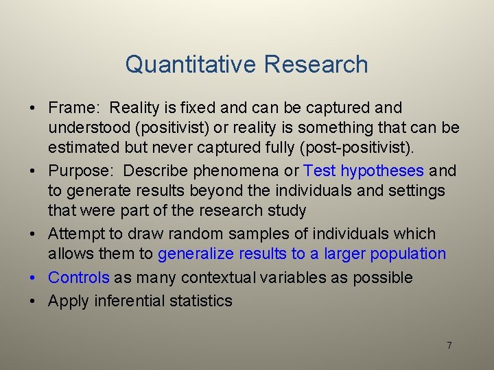 Quantitative Research • Frame: Reality is fixed and can be captured and understood (positivist)