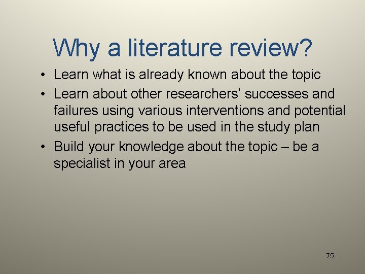 Why a literature review? • Learn what is already known about the topic •
