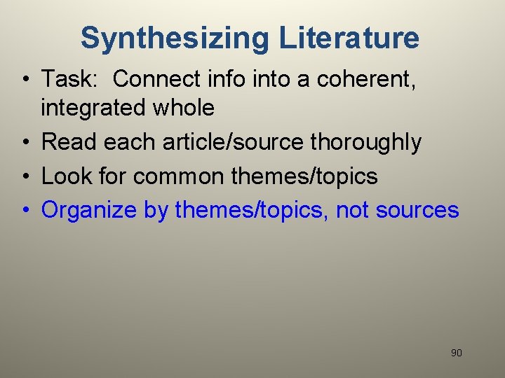 Synthesizing Literature • Task: Connect info into a coherent, integrated whole • Read each