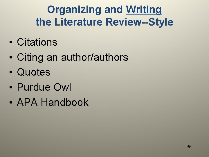 Organizing and Writing the Literature Review--Style • • • Citations Citing an author/authors Quotes