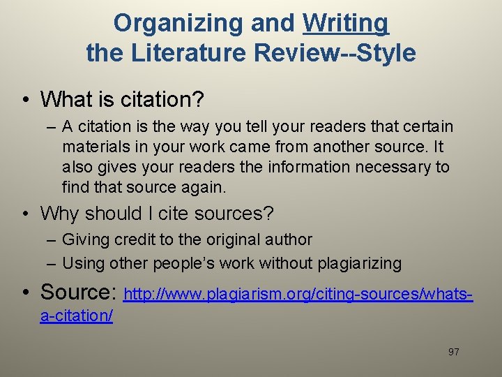 Organizing and Writing the Literature Review--Style • What is citation? – A citation is