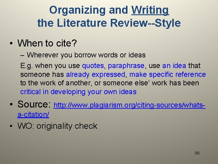 Organizing and Writing the Literature Review--Style • When to cite? – Wherever you borrow