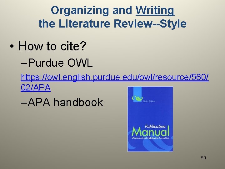 Organizing and Writing the Literature Review--Style • How to cite? – Purdue OWL https: