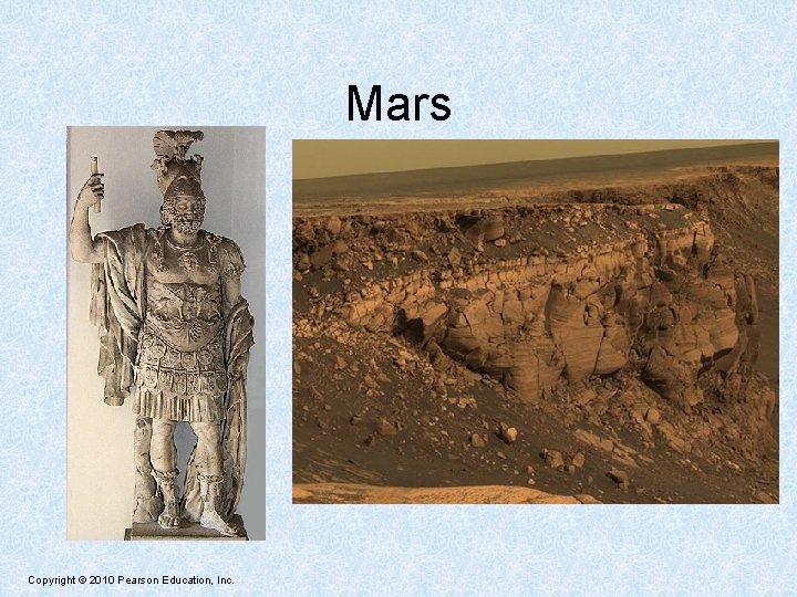 Mars Copyright © 2010 Pearson Education, Inc. 