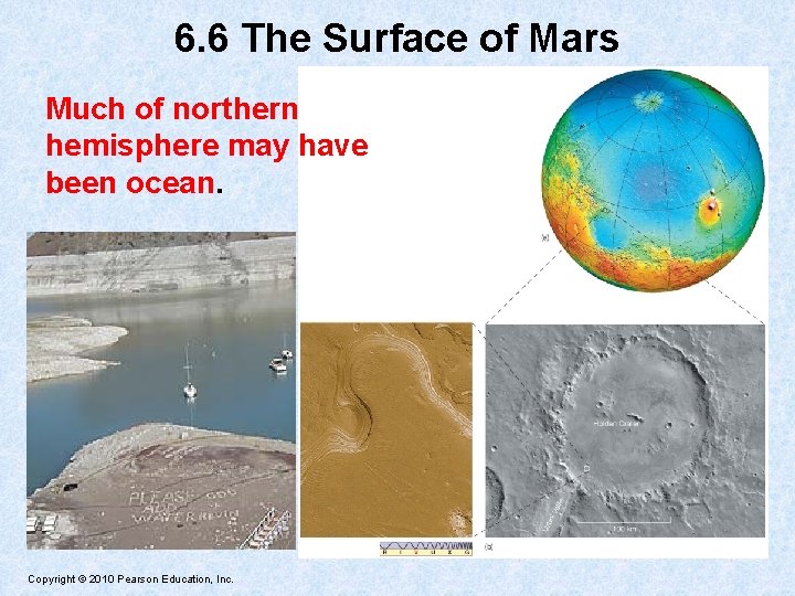 6. 6 The Surface of Mars Much of northern hemisphere may have been ocean.