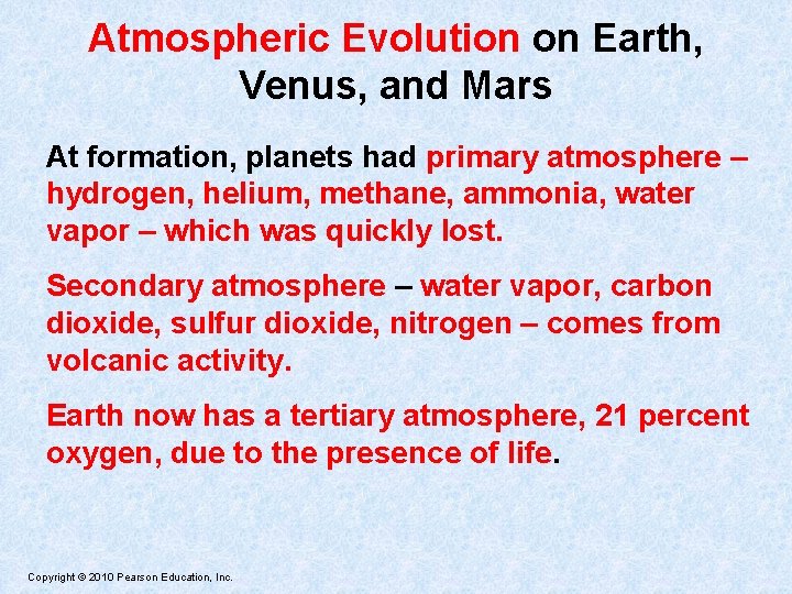 Atmospheric Evolution on Earth, Venus, and Mars At formation, planets had primary atmosphere –