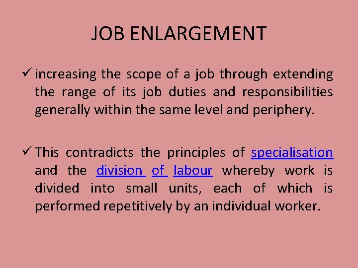 JOB ENLARGEMENT ü increasing the scope of a job through extending the range of