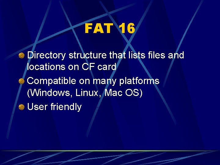 FAT 16 Directory structure that lists files and locations on CF card Compatible on