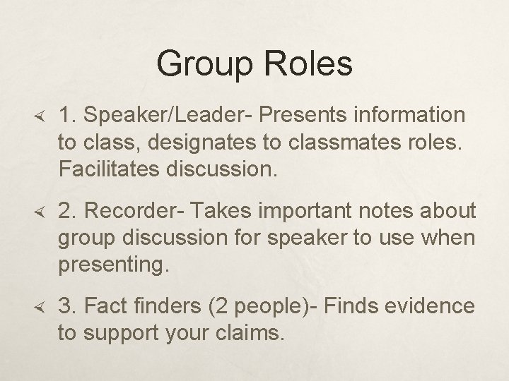 Group Roles 1. Speaker/Leader- Presents information to class, designates to classmates roles. Facilitates discussion.