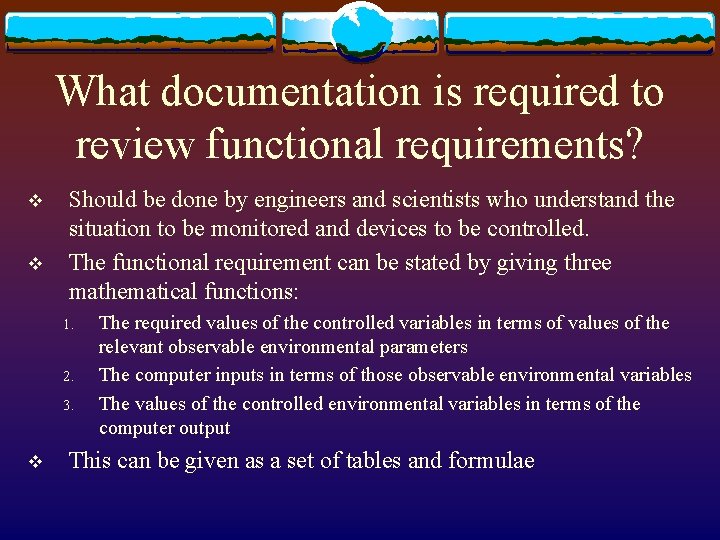 What documentation is required to review functional requirements? v v Should be done by