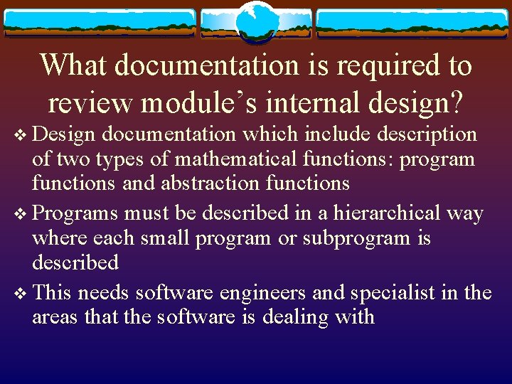 What documentation is required to review module’s internal design? v Design documentation which include