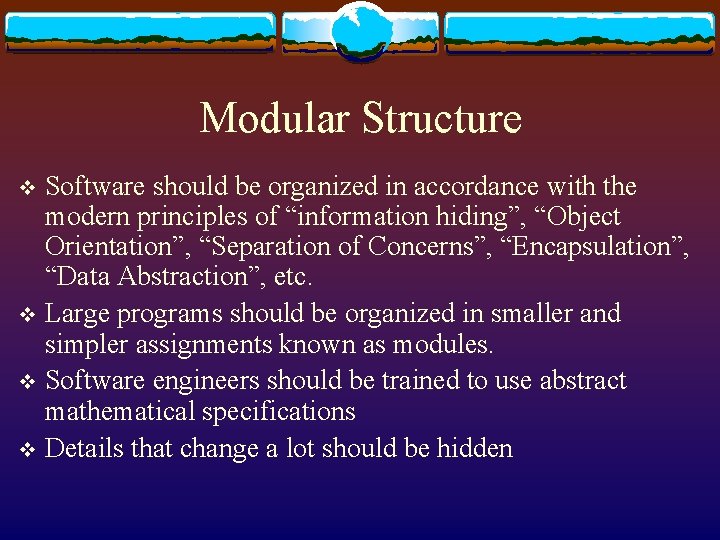 Modular Structure Software should be organized in accordance with the modern principles of “information