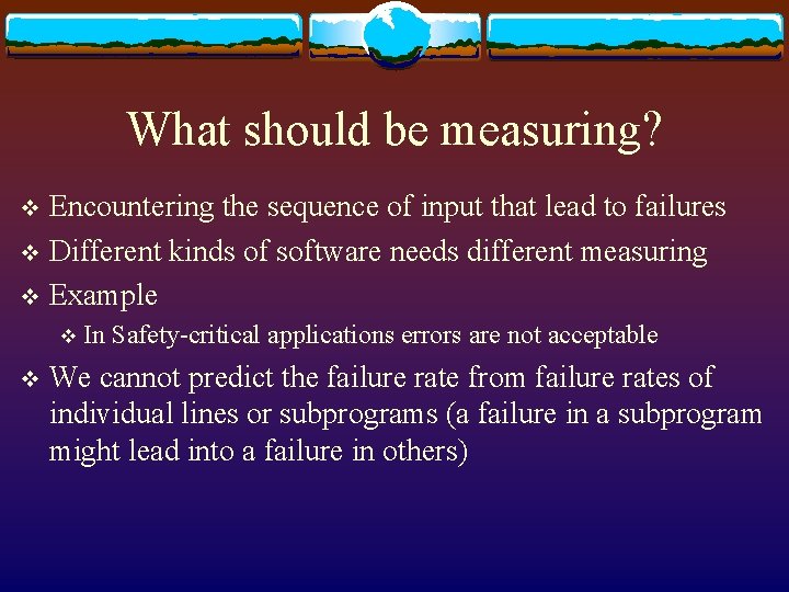 What should be measuring? Encountering the sequence of input that lead to failures v