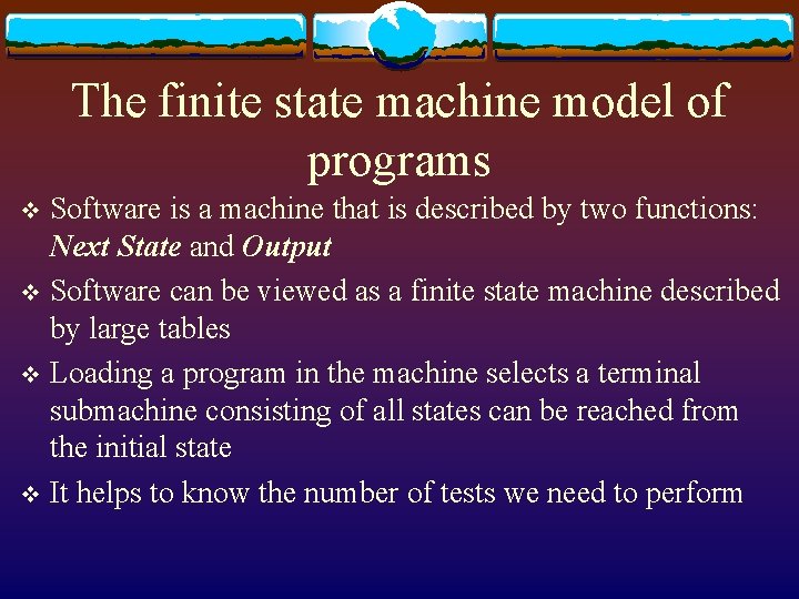 The finite state machine model of programs Software is a machine that is described
