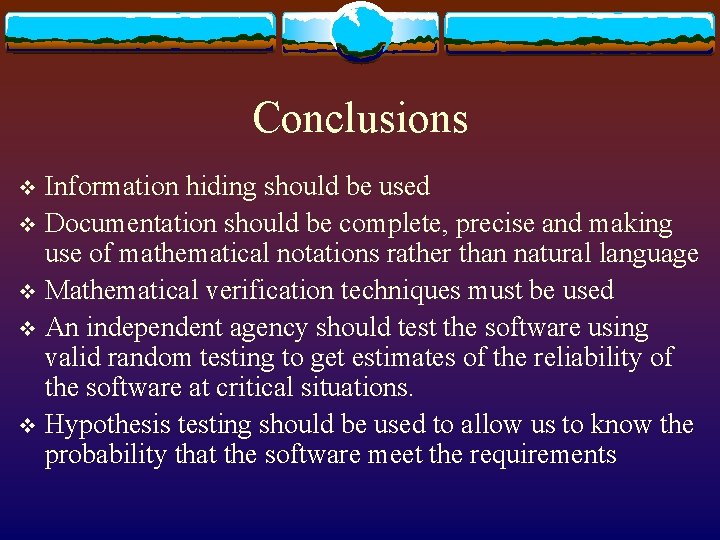 Conclusions Information hiding should be used v Documentation should be complete, precise and making