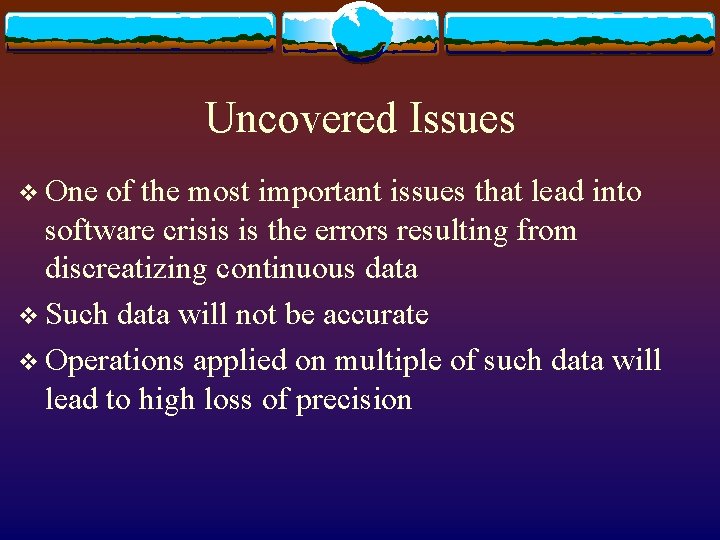 Uncovered Issues v One of the most important issues that lead into software crisis