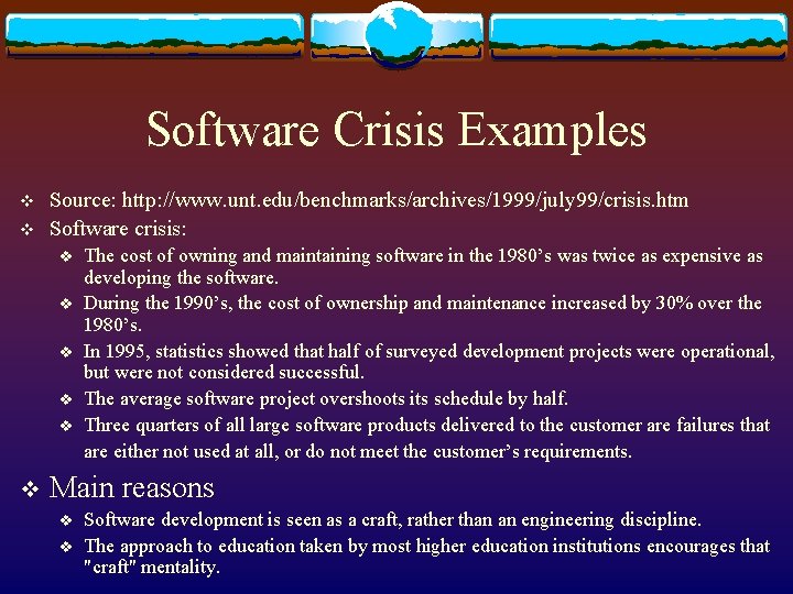 Software Crisis Examples v v Source: http: //www. unt. edu/benchmarks/archives/1999/july 99/crisis. htm Software crisis: