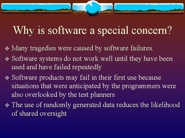 Why is software a special concern? Many tragedies were caused by software failures. v