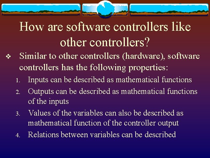 How are software controllers like other controllers? v Similar to other controllers (hardware), software