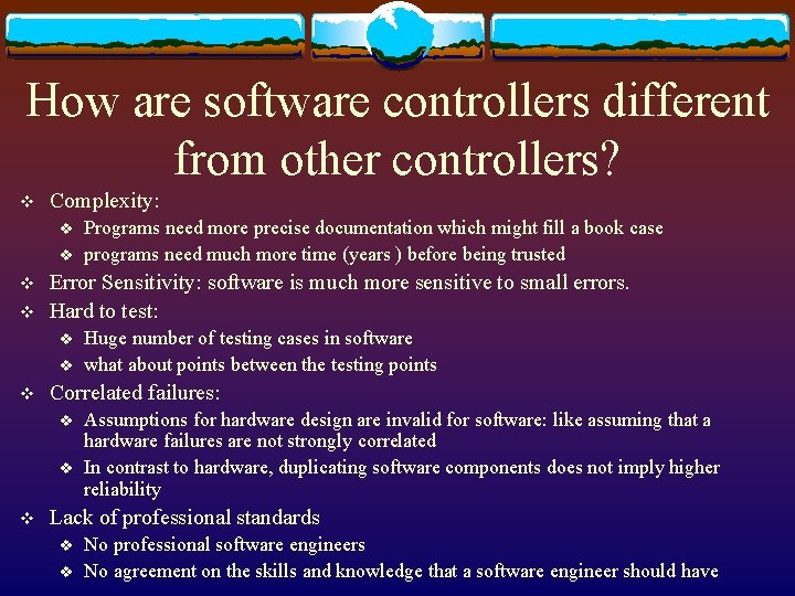 How are software controllers different from other controllers? v Complexity: v v Error Sensitivity: