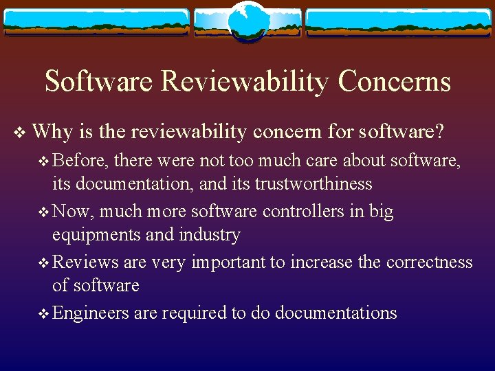 Software Reviewability Concerns v Why is the reviewability concern for software? v Before, there