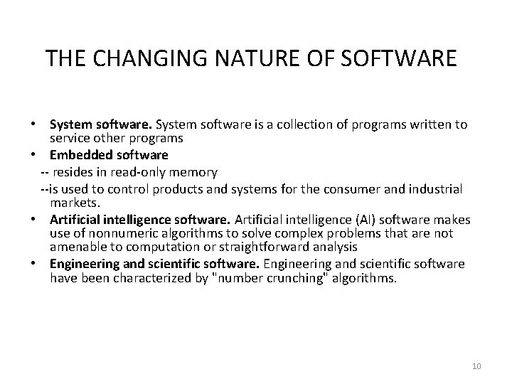THE CHANGING NATURE OF SOFTWARE • System software is a collection of programs written