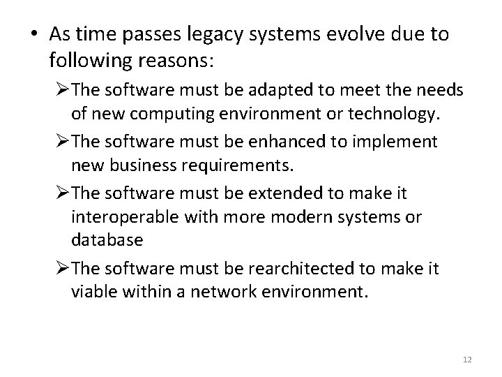  • As time passes legacy systems evolve due to following reasons: ØThe software