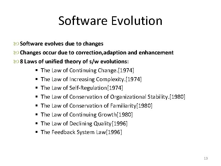 Software Evolution Software evolves due to changes Changes occur due to correction, adaption and